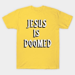 "Jesus Is Doomed" white T-Shirt